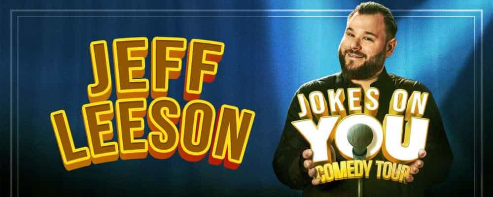 Jeff Leeson – Jokes On You Comedy Tour
