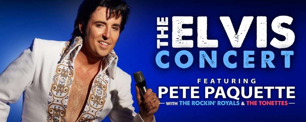 The Elvis Concert starring Pete Paquette
