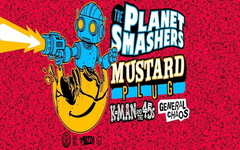 The Planet Smashers, Mustard Plug, K-Man and the 45s, General Chaos